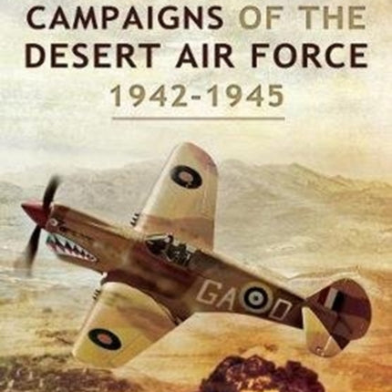 The Decisive Campaigns of the Desert Air Force, 1942-1945