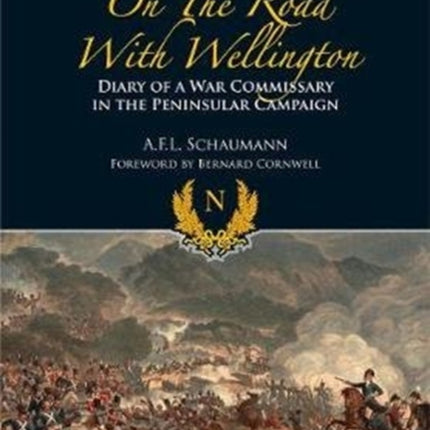 On the Road With Wellington: Diary of a War Commissary in the Peninsular Campaign