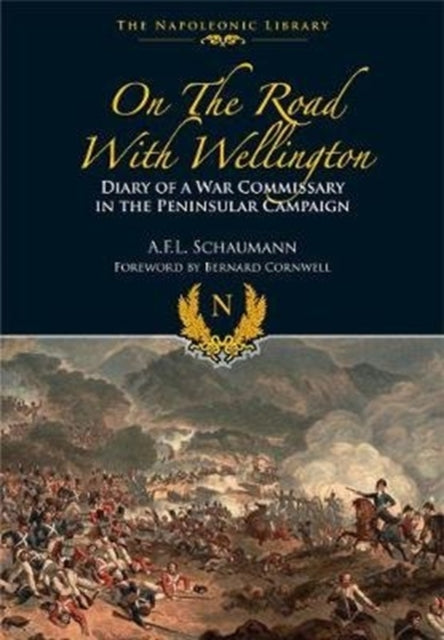 On the Road With Wellington: Diary of a War Commissary in the Peninsular Campaign