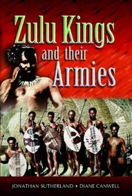 The Zulu Kings and their Armies