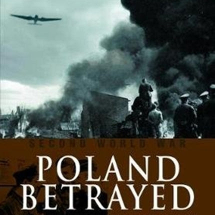 Poland Betrayed: The Nazi-Soviet Invasions of 1939