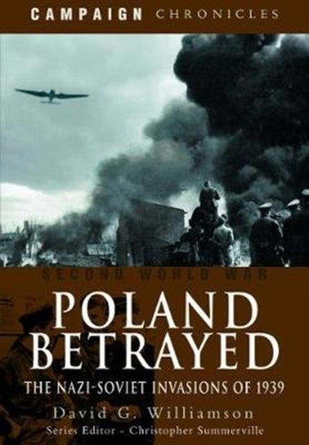 Poland Betrayed: The Nazi-Soviet Invasions of 1939