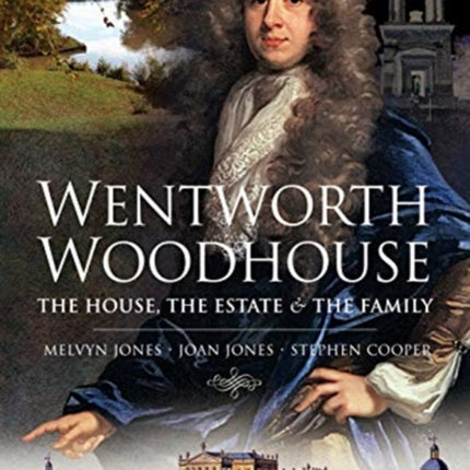 Wentworth Woodhouse: The House, the Estate and the Family