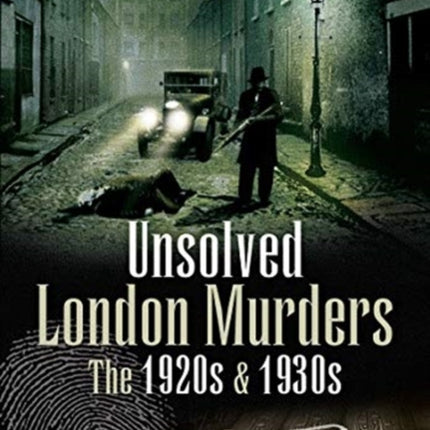 Unsolved London Murders: The 1920s & 1930s