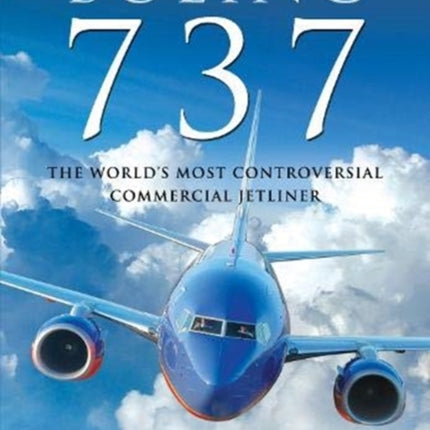 Boeing 737: The World's Most Controversial Commercial Jetliner