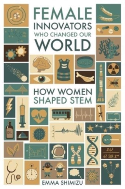 Female Innovators Who Changed Our World: How Women Shaped STEM