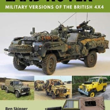 Land Rover: Military Versions of the British 4x4