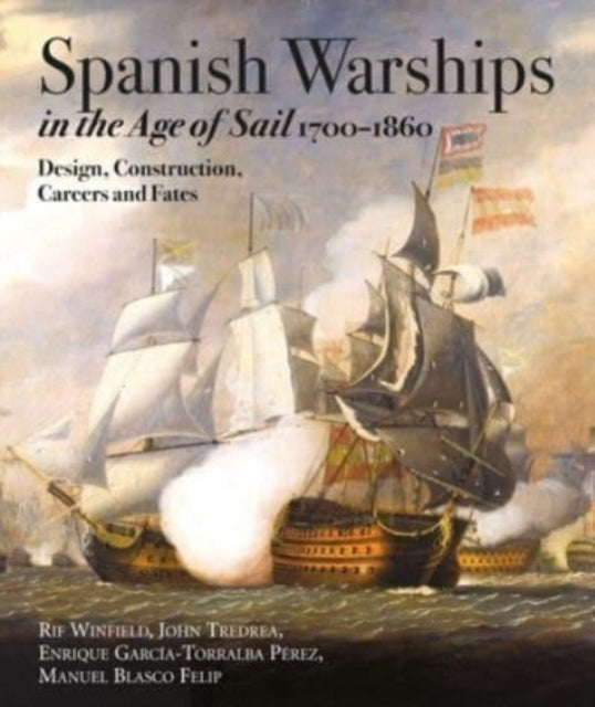 Spanish Warships in the Age of Sail, 1700-1860: