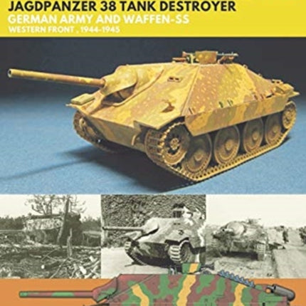 Hetzer - Jagdpanzer 38 Tank Destroyer: German Army and Waffen-SS Western Front, 1944-1945