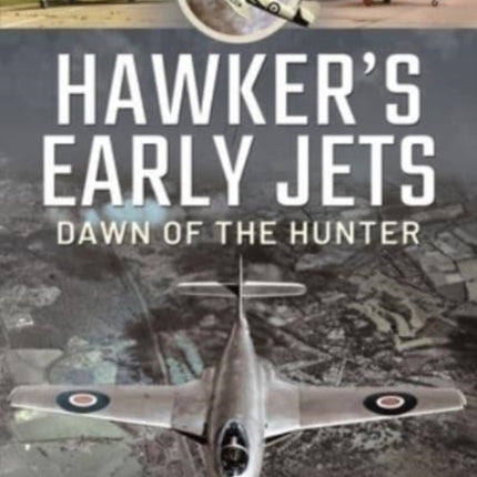 Hawker's Early Jets: Dawn of the Hunter