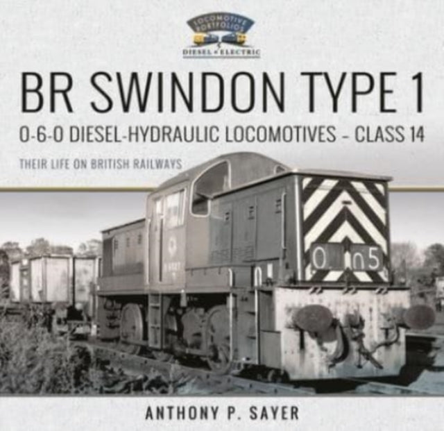 BR Swindon Type 1 0-6-0 Diesel-Hydraulic Locomotives - Class 14: Their Life on British Railways