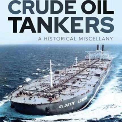 The Development of Crude Oil Tankers: A Historical Miscellany