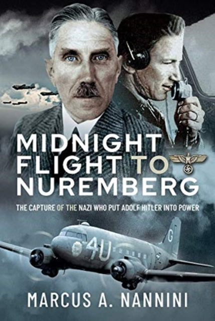 Midnight Flight to Nuremberg: The Capture of the