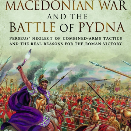 The Third Macedonian War and Battle of Pydna:
