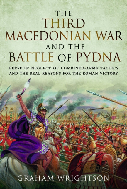 The Third Macedonian War and Battle of Pydna:
