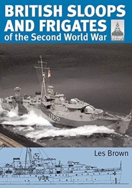 ShipCraft 27 - British Sloops and Frigates of the Second World War