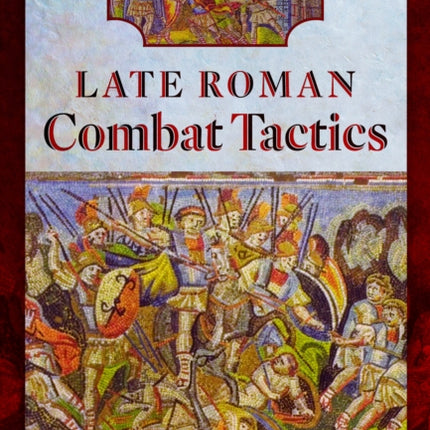 Late Roman Combat Tactics