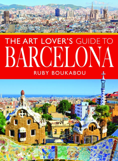 The Art Lovers Guide to Barcelona