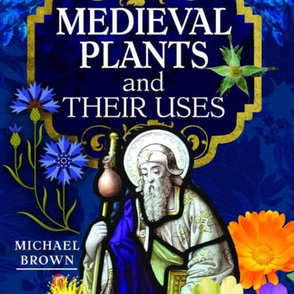 Medieval Plants and their Uses