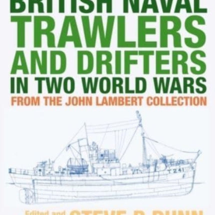 British Naval Trawlers and Drifters in Two World Wars: From The John Lambert Collection