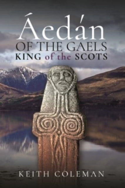 Áedán of the Gaels: King of the Scots