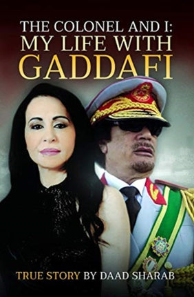 The Colonel and I: My Life with Gaddafi