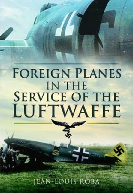 Foreign Planes in the Service of the Luftwaffe