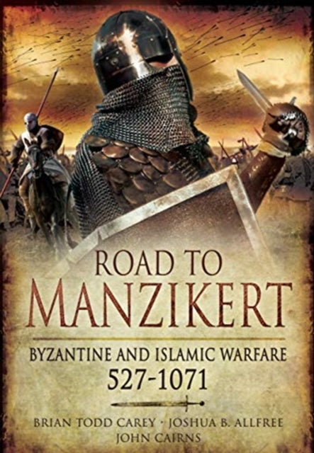 Road to Manzikert: Byzantine and Islamic Warfare,