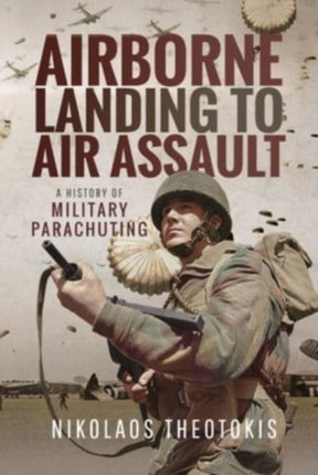 Airborne Landing to Air Assault: A History of