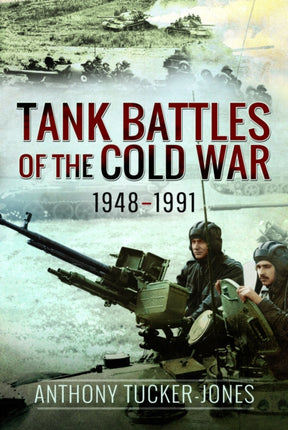 Tank Battles of the Cold War 19481991