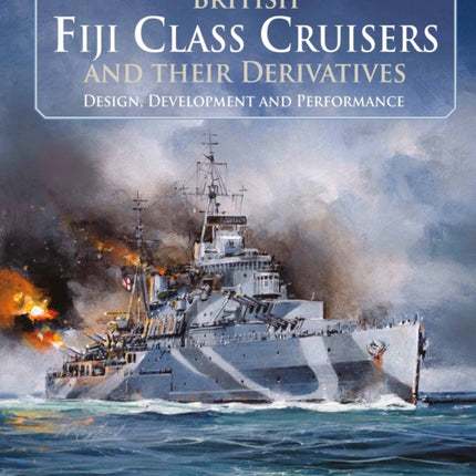 British Fiji Class Cruisers and their Derivatives