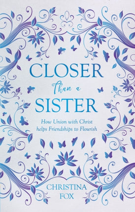 Closer Than a Sister: How Union with Christ helps