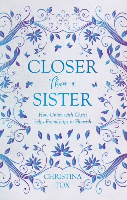 Closer Than a Sister: How Union with Christ helps