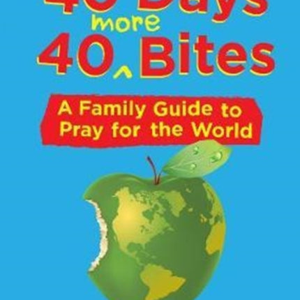 40 Days 40 More Bites: A Family Guide to Pray for