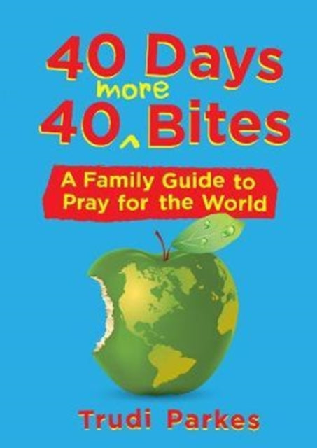 40 Days 40 More Bites: A Family Guide to Pray for