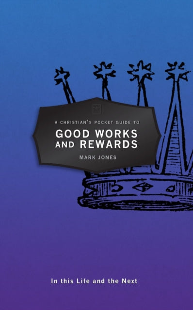 A Christian's Pocket Guide to Good Works and