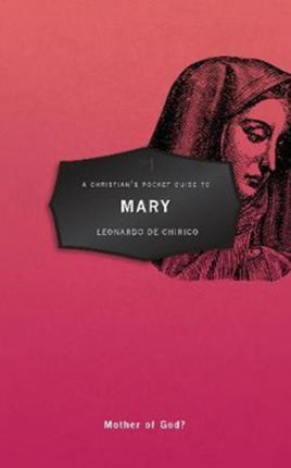 A Christian's Pocket Guide to Mary: Mother of God?