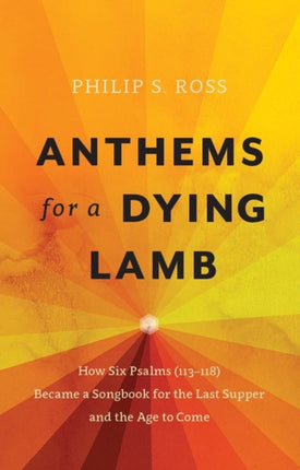 Anthems for a Dying Lamb: How Six Psalms