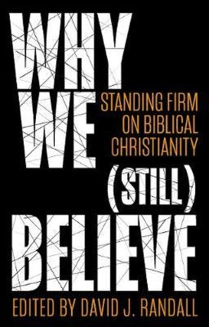 Why We (still) Believe: Standing Firm on Biblical
