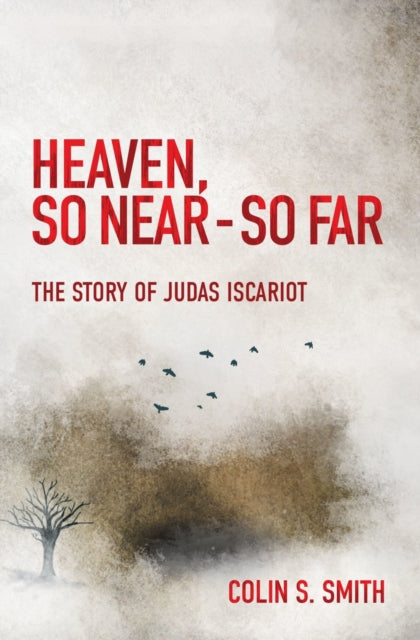 Heaven, So Near – So Far: The Story of Judas Iscariot