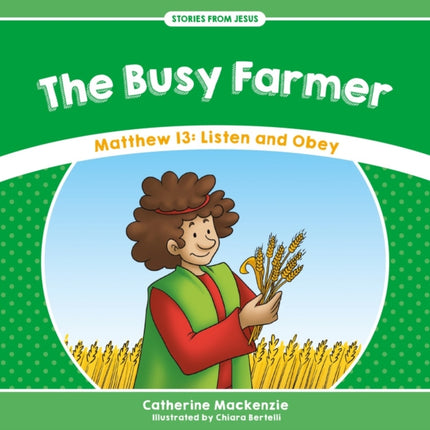 The Busy Farmer: Matthew 13: Listen and Obey