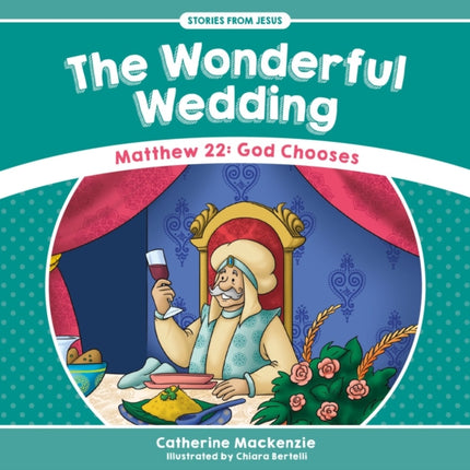 The Wonderful Wedding: Matthew 22: God Chooses