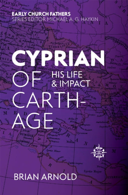 Cyprian of Carthage: His Life and Impact