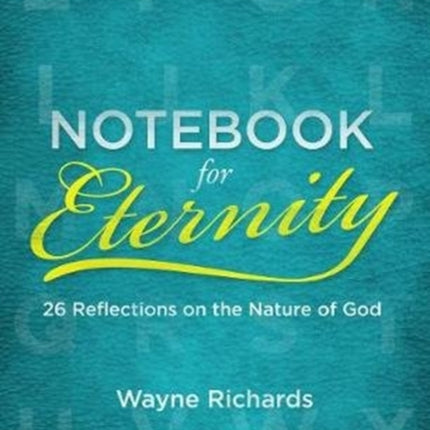 Notebook for Eternity: 26 Reflections on the Nature of God