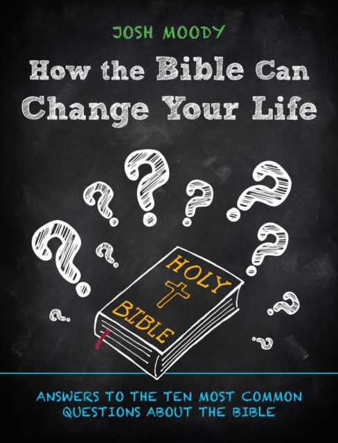 How the Bible Can Change Your Life: Answers to
