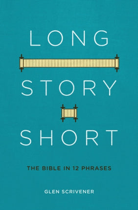 Long Story Short: The Bible in 12 Phrases