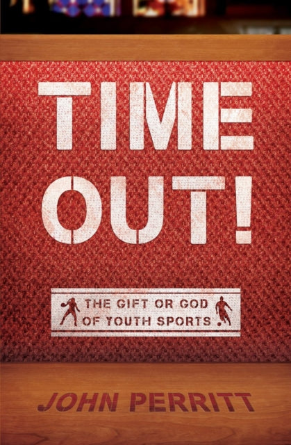 Time Out!: The gift or god of Youth Sports