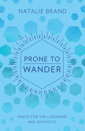 Prone to Wander: Grace for the Lukewarm and