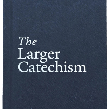 The Larger Catechism