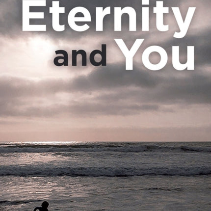 Eternity and You